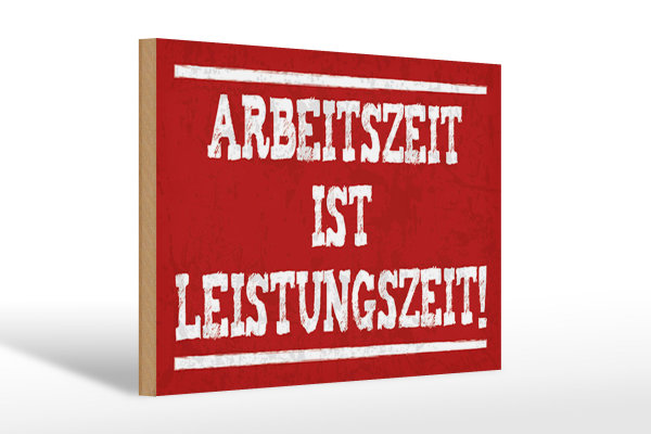 Holzschild Spruch 30x20cm Arbeitszeit ist Leistungszeit