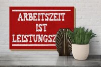 Holzschild Spruch 30x20cm Arbeitszeit ist Leistungszeit