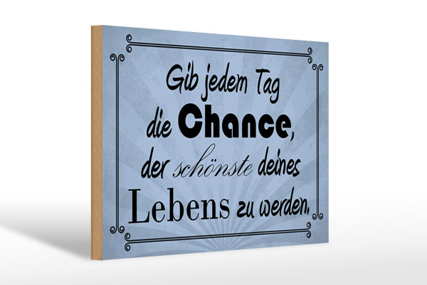 Holzschild Spruch 30x20cm gib jeden Tag die Chance