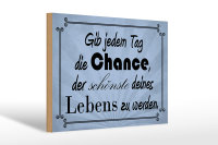 Holzschild Spruch 30x20cm gib jeden Tag die Chance
