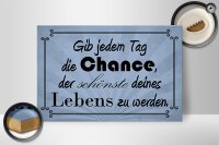Holzschild Spruch 30x20cm gib jeden Tag die Chance