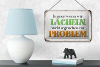 Blechschild Spruch 18x12cm wenn wir lachen stirbt Problem