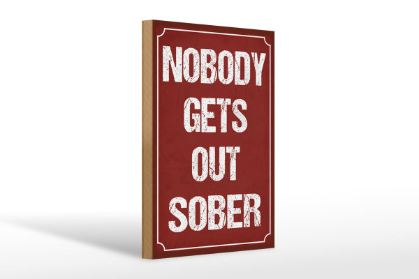 Holzschild Spruch 20x30cm nobody gets out sober