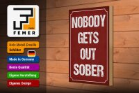 Holzschild Spruch 20x30cm nobody gets out sober