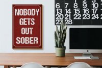 Holzschild Spruch 20x30cm nobody gets out sober