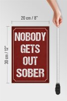 Holzschild Spruch 20x30cm nobody gets out sober