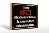 Holzschild Spruch 30x20cm ich bin Arzt ich kann behandeln