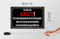 Holzschild Spruch 30x20cm ich bin Arzt ich kann behandeln