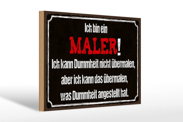 Holzschild Spruch 30x20cm ich bin Maler ich kann übermalen