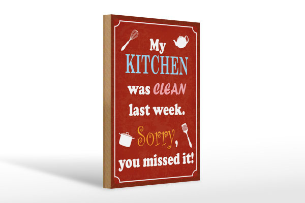 Holzschild Spruch 20x30cm my Kitchen was clean last week