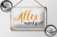 Blechschild Spruch 18x12cm alles wird gut Retro Schild
