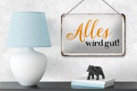 Blechschild Spruch 18x12cm alles wird gut Retro Schild