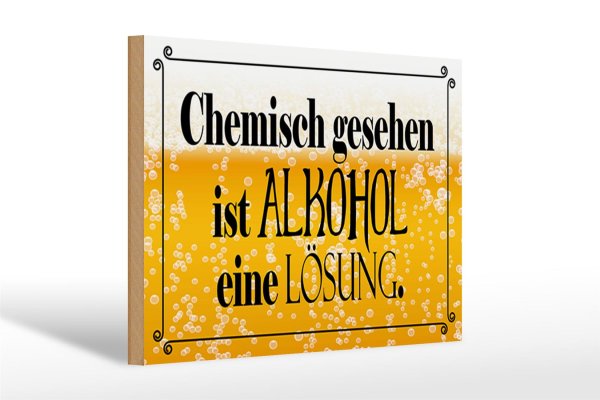 Holzschild Spruch 30x20cm chemisch gesehen Alkohol Lösung