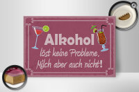 Holzschild Spruch 30x20cm Alkohol öst keine Probleme