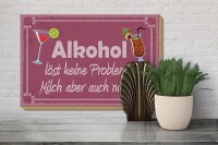 Holzschild Spruch 30x20cm Alkohol öst keine Probleme
