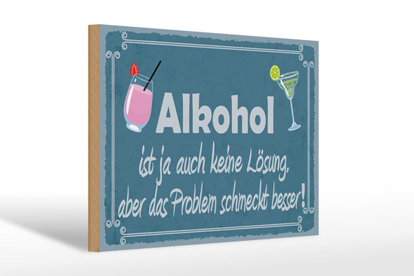 Holzschild Spruch 30x20cm Alkohol ist ja auch keine Lösung