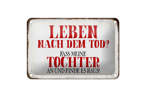 Blechschild Spruch 18x12cm Leben nach Tod fass Tochter an