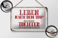 Blechschild Spruch 18x12cm Leben nach Tod fass Tochter an