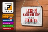 Blechschild Spruch 18x12cm Leben nach Tod fass Tochter an