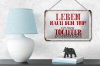 Blechschild Spruch 18x12cm Leben nach Tod fass Tochter an