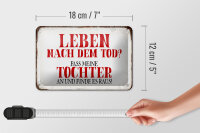 Blechschild Spruch 18x12cm Leben nach Tod fass Tochter an
