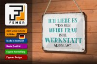 Blechschild Spruch 18x12cm meine Frau mich Werkstatt lässt