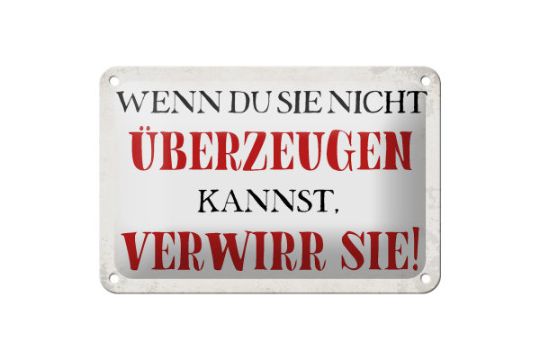 Blechschild Spruch 18x12cm wenn du sie nicht überzeugen