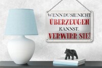 Blechschild Spruch 18x12cm wenn du sie nicht überzeugen