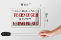 Blechschild Spruch 18x12cm wenn du sie nicht überzeugen
