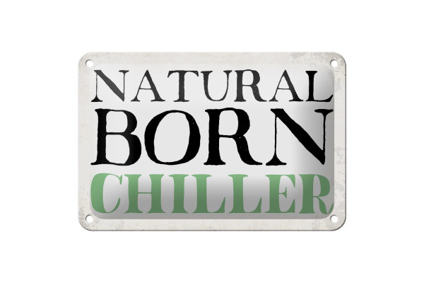 Blechschild Spruch 18x12cm natural born chiller
