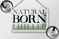 Blechschild Spruch 18x12cm natural born chiller