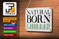 Blechschild Spruch 18x12cm natural born chiller