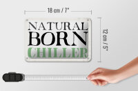 Blechschild Spruch 18x12cm natural born chiller