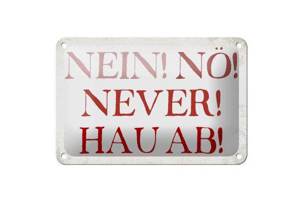 Blechschild Spruch 18x12cm nein nö never hau ab Schild