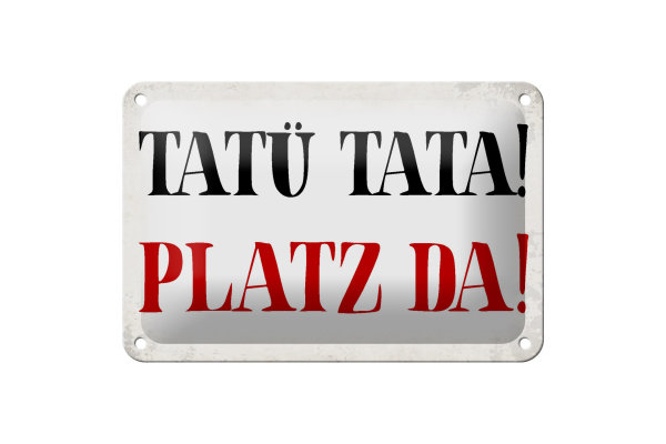 Blechschild Spruch 18x12cm Tatü Tata Platz da Schild