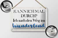 Blechschild Spruch 18x12cm ich such den Weg ins Wunderland