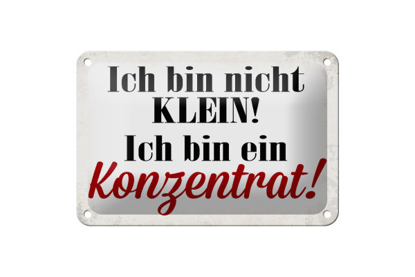 Blechschild Spruch 18x12cm bin nicht klein bin Konzentrat