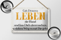 Blechschild Spruch 18x12cm gib deinem Leben die Hand