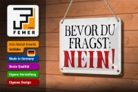 Blechschild Spruch 18x12cm bevor du fragst Nein
