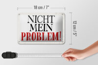 Blechschild Spruch 18x12cm nicht mein Problem Retro