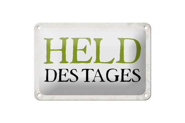 Blechschild Spruch 18x12cm Held des Tages Retro