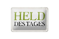 Blechschild Spruch 18x12cm Held des Tages Retro