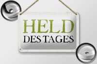 Blechschild Spruch 18x12cm Held des Tages Retro