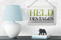 Blechschild Spruch 18x12cm Held des Tages Retro