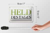 Blechschild Spruch 18x12cm Held des Tages Retro