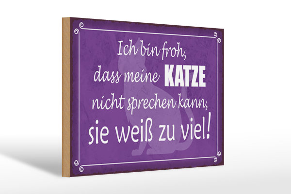 Holzschild Spruch 30x20cm froh meine Katze nicht sprechen