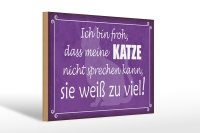 Holzschild Spruch 30x20cm froh meine Katze nicht sprechen
