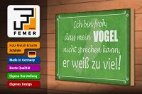 Holzschild Spruch 30x20cm froh mein Vogel nicht sprechen