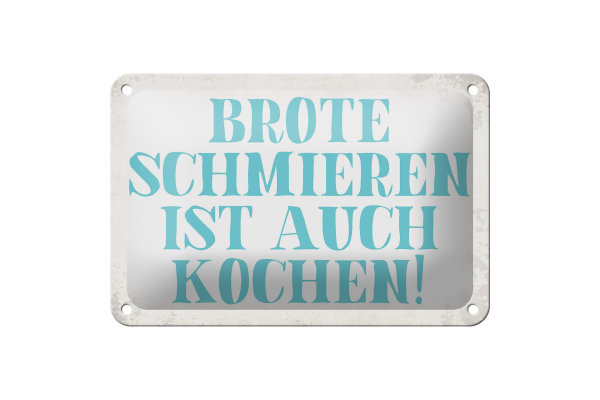 Blechschild Spruch 18x12cm Brote schmieren ist auch kochen