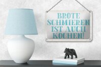 Blechschild Spruch 18x12cm Brote schmieren ist auch kochen